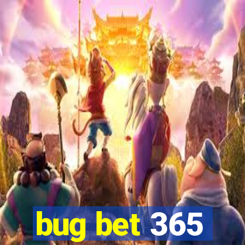 bug bet 365